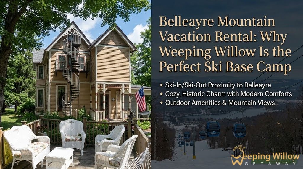 Belleayre Mountain Vacation Rental: Why Weeping Willow Is the Perfect Ski Base Camp